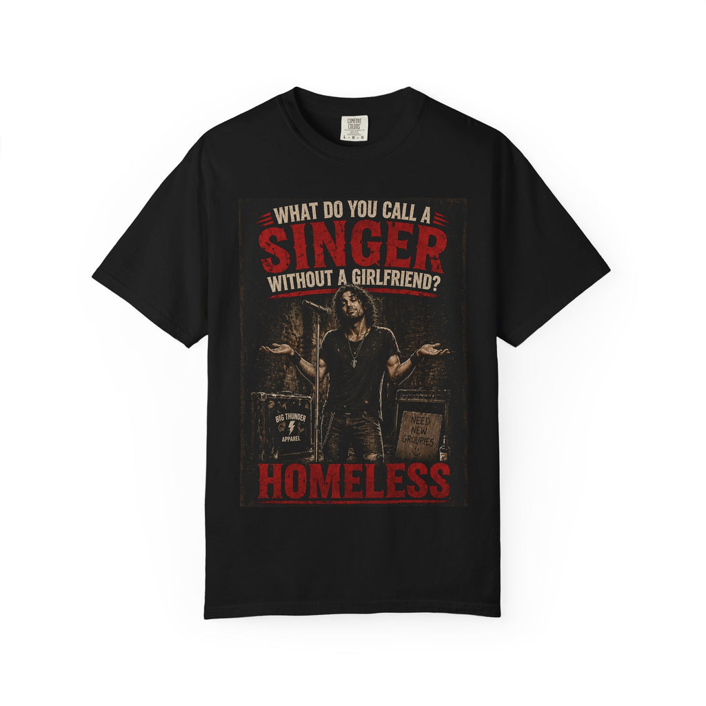 Singer Without a Girlfriend? Homeless T-Shirt