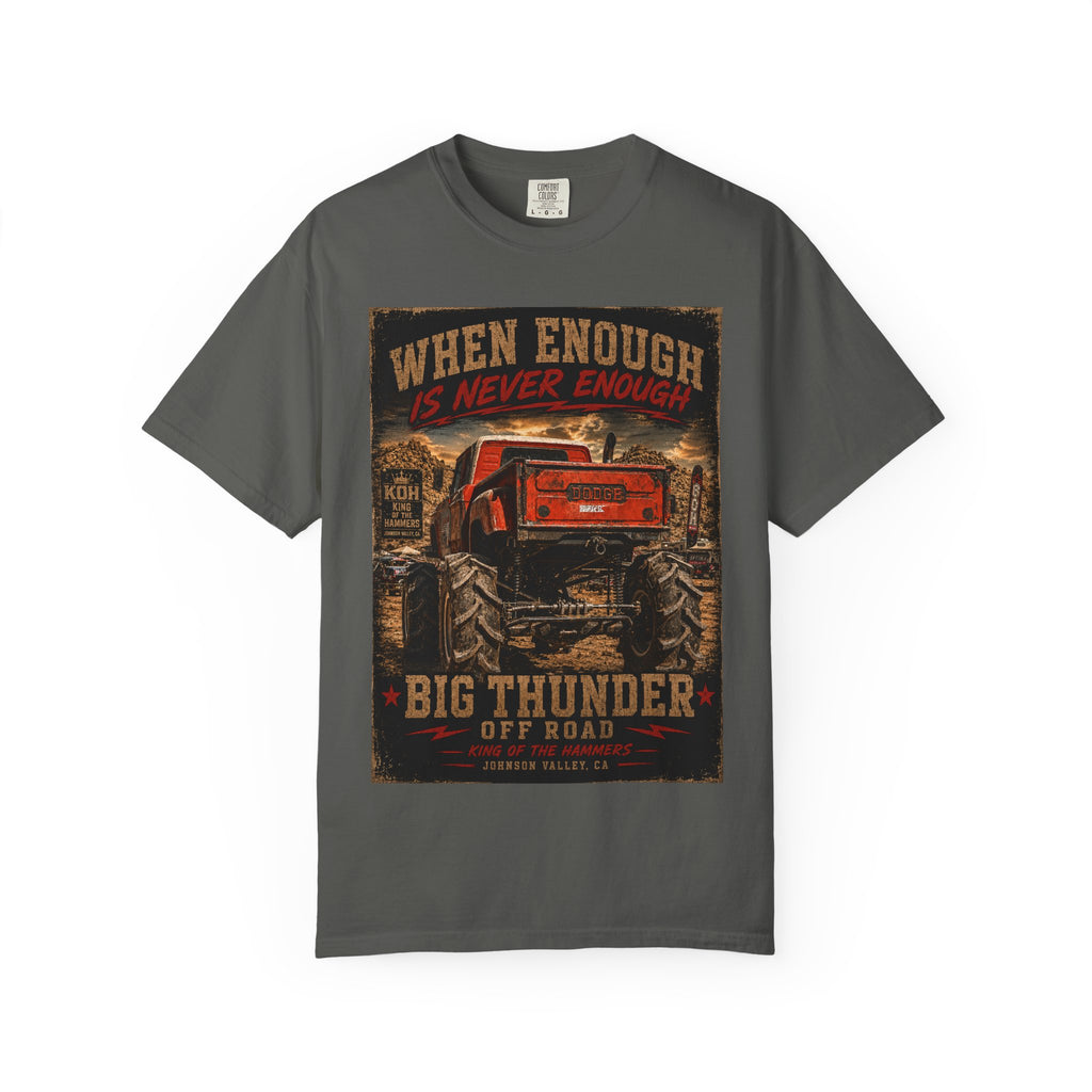 Big Thunder Monster Truck T-Shirt | When Enough Is Never Enough