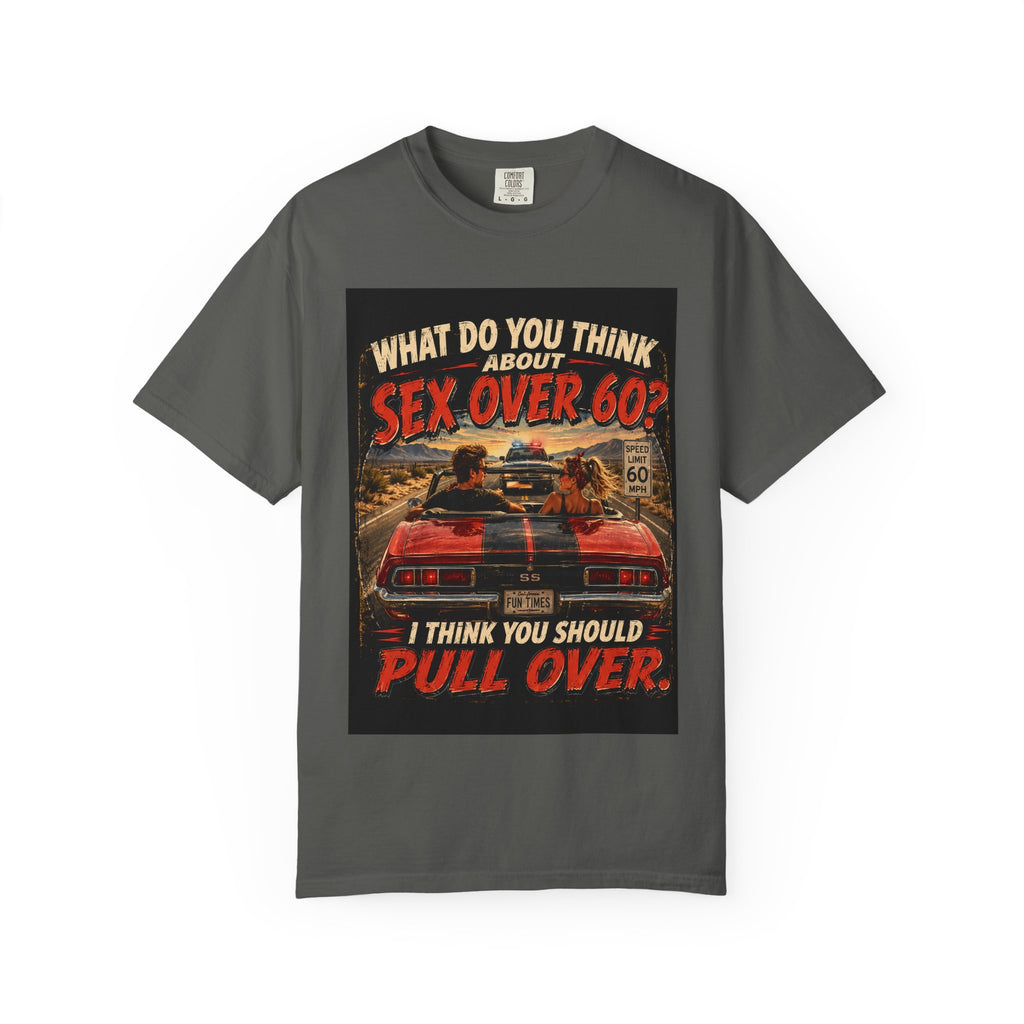 Sex Over 60? I Think You Should Pull Over T-Shirt | Vintage Car Road Sign Design
